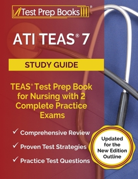 Paperback ATI TEAS 7 Study Guide: TEAS Test Prep Book for Nursing with 2 Complete Practice Exams [Updated for the New Edition Outline] Book