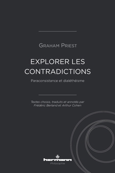 Paperback Explorer les contradictions: Paraconsistance et dialéthéisme [French] Book