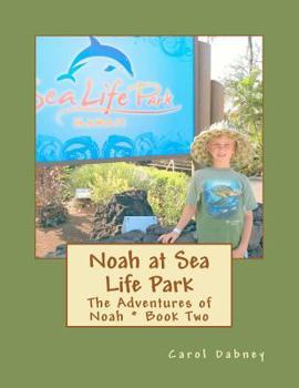 Paperback Noah at Sea Life Park: The Adventures of Noah Book