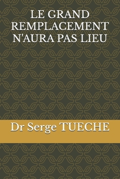 LE GRAND REMPLACEMENT N'AURA PAS LIEU (French Edition)