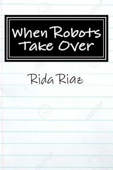 Paperback When Robots Take Over: A book that inspires us all Book