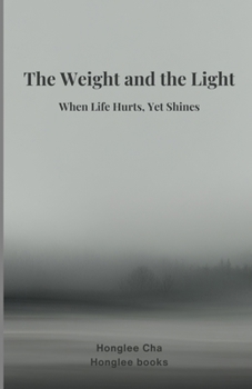 Paperback The Weight and the Light: When Life Hurts, Yet Shines Book
