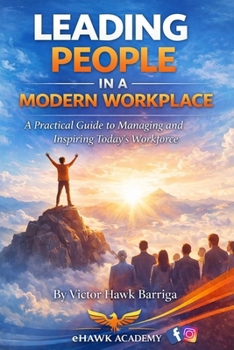 Paperback Leading People In A Modern Workforce: A Practical Guide to Management and Inspiring Today's Workforce Book