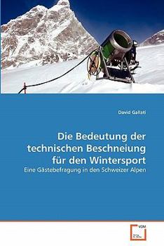 Paperback Die Bedeutung der technischen Beschneiung für den Wintersport [German] Book