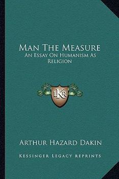 Paperback Man The Measure: An Essay On Humanism As Religion Book