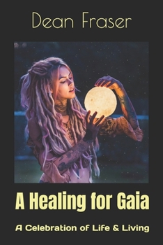 Paperback A Healing For Gaia: A Celebration of Life and Living Book