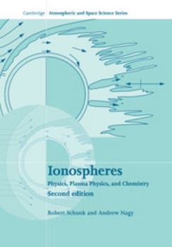 Ionospheres: Physics, Plasma Physics, and Chemistry (Cambridge Atmospheric and Space Science Series) - Book  of the Cambridge Atmospheric and Space Science