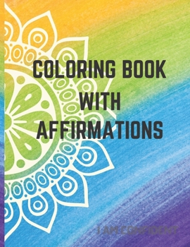 Paperback A Coloring Gift Book With Affirmations: Inspirational Coloring Book for Adults Book