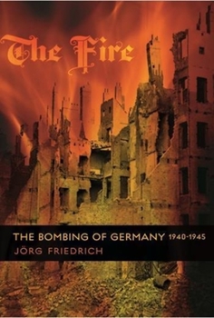 Paperback The Fire: The Bombing of Germany, 1940-1945 Book