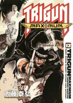 Trigun Maximum Volume 13: Double Duel - Book #13 of the Trigun Maximum