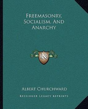 Paperback Freemasonry, Socialism, And Anarchy Book