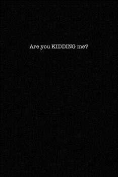 Are you KIDDING me?: Dot Grid Notebook for Coworkers