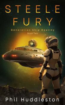 Steele Fury: Generation Ship Destiny, Book Two