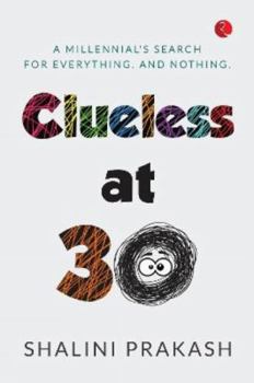 Paperback Clueless at 30: A Milennial's Search for Everything and Nothing Book