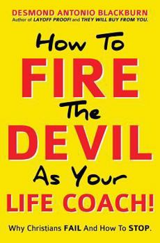 Paperback How To Fire The Devil As Your Life Coach! Book