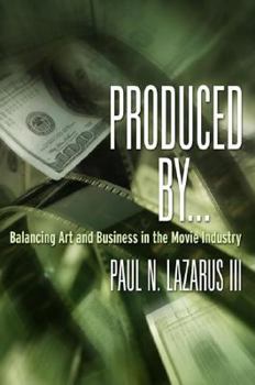 Paperback Produced By...: Balancing Art and Business in the Movie Industry Book