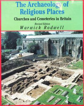 Hardcover The Archaeology of Religious Places: Churches and Cemeteries in Britain Book