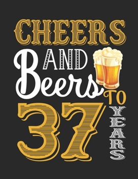 Cheers And Beers To 37 Years: Cute Lined Journal Notebook For Girls Who Are 37 Years Old, 37th Birthday Gift, Funny Retro Birthday Gift Notebook - Happy 37th Birthday!