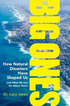 Hardcover The Big Ones: How Natural Disasters Have Shaped Us (and What We Can Do about Them) Book