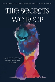 Paperback The Secrets We Keep: An Anthology of Extraordinary Women Book
