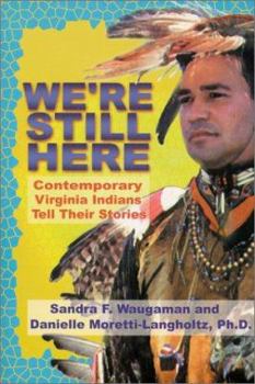 Paperback We're Still Here: Contemporary Virginia Indians Tell Their Stories Book