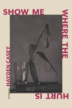 Paperback Show Me Where the Hurt Is: Stories Book