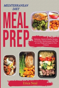 Paperback Mediterranean Diet Meal Prep: Delicious, Quick & Healthy Recipes with 28-Day Mediterranean Diet Plan to Lose Weight and Improve Your Lifestyle Book