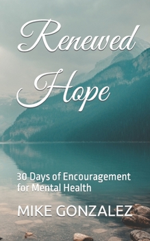 Paperback Renewed Hope: 30 Days of Encouragement for Mental Health Book