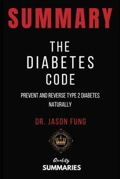 Paperback Summary: The Diabetes Code: Prevent and Reverse Type 2 Diabetes Naturally by Dr. Jason Fung Book