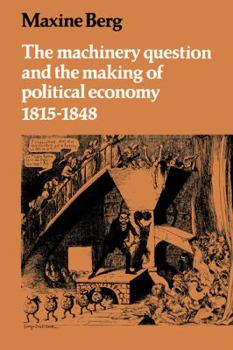 Paperback The Machinery Question and the Making of Political Economy 1815 1848 Book