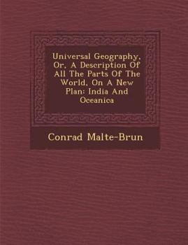 Paperback Universal Geography, Or, A Description Of All The Parts Of The World, On A New Plan: India And Oceanica Book