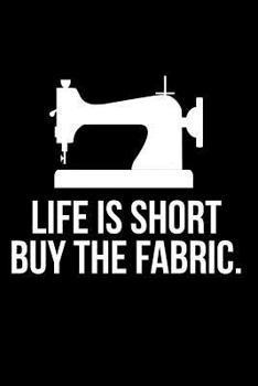 Paperback Life Is Short Buy the Fabric Book