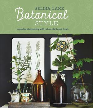 Hardcover Botanical Style: Inspirational Decorating with Nature, Plants and Florals Book