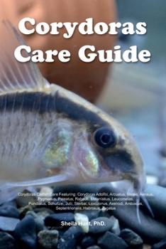 Paperback Corydoras Care Guide: Corydoras Catfish Care Featuring Corydoras Adolfoi, Arcuatus, Metae, Aeneus, Pygmaeus, Paleatus, Rabauti, Melanistius, Book