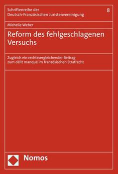 Paperback Reform Des Fehlgeschlagenen Versuchs: Zugleich Ein Rechtsvergleichender Beitrag Zum Delit Manque Im Franzosischen Strafrecht [German] Book