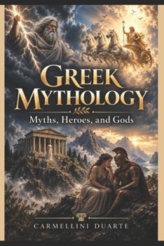 Greek Mythology: Myths, Heroes, and Gods (Mitologias do Mundo: As Histórias que Moldaram a Humanidade)