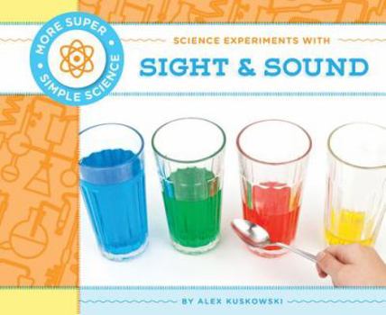 Science Experiments with Sight & Sound - Book  of the More Super Simple Science