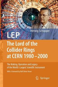 Paperback LEP - The Lord of the Collider Rings at CERN 1980-2000: The Making, Operation and Legacy of the World's Largest Scientific Instrument Book