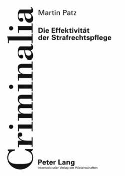Hardcover Die Effektivitaet Der Strafrechtspflege [German] Book