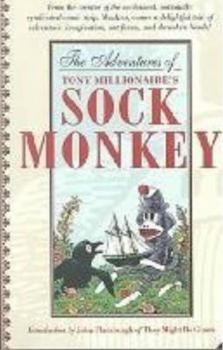 The Adventures of Tony Millionaire's Sock Monkey - Book #1 of the Sock Monkey