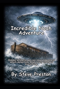 Paperback Incredible Noah Adventure: Hidden artifacts, we can now understand which detail how Noah really changed everything. Book