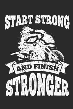 Paperback Start Strong and Finish Stronger: 120 Blank Lined Pages Softcover Notes Journal, College Ruled Composition Notebook, 6x9 Funny Dirt Bike Quote Design Book