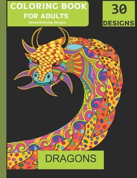 Paperback Dragons Adult Colouring Book Stress Relieving Designs 30 Designs: Dragon Pictures Stress Relieving Therapy Book