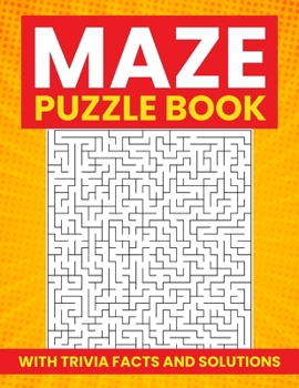 Paperback Maze Puzzle Book for Adults & Teens: Engaging Maze Activity Book for Stress Relief, Fun, and Relaxation (With Trivia Facts and Solutions) Book