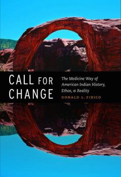 Call for Change: The Medicine Way of American Indian History, Ethos, and Reality