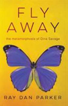 Fly Away: The Metamorphosis of Dina Savage