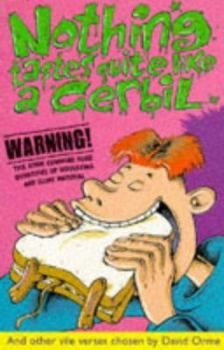 Paperback Nothing Tastes Quite Like a Gerbil: And Other Vile Verses Book