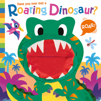 Board book Have You Ever Met a Roaring Dinosaur? Book