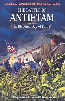 The Bloodiest Day: Battle of Antietam (Graphic History) - Book #2 of the Osprey Graphic History