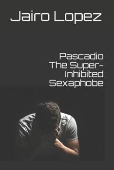Paperback Pascadio The Super-Inhibited Sexaphobe Book